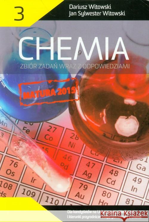 Chemia T.3 Matura 2005-2023 zb. zadań wraz z odp. Witowski Dariusz Witowski Jan Sylwester 9788393407309 Nowa Matura