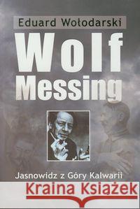 Wolf Messing. Jasnowidz z Góry Kalwarii Wołodarski Eduard 9788393466146 Inicjał