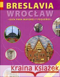 Breslavia/Wrocław. Guia Para Mayores y Pequenos  9788393474936 eMKA