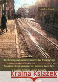 Wszechstronny rozwój jednostki w społeczeństwie demokratycznym Chapliy Nataliya 9788393487622