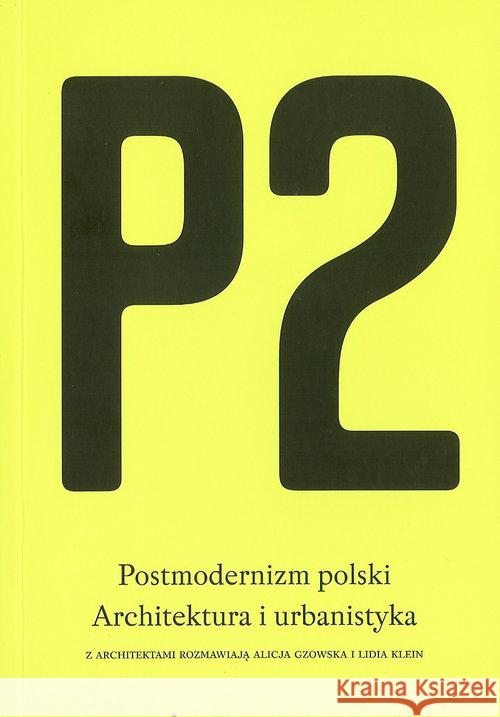 P2. Postmodernizm polski Architektura i urbanistyka  9788393601554 Stowarzyszenie 40 000 Malarzy