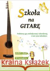 Szkoła na gitarę Tomasz Trojanowski 9788393629312