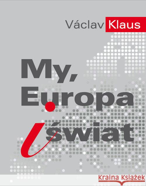 My, Europa i świat Klaus Vaclav 9788393771103