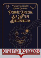 Podróż uczona na Wyspę Niedźwiedzią Józef Julian Sękowski 9788393794171