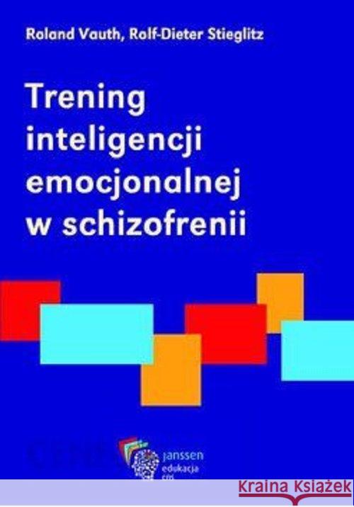Trening inteligencji emocjonalnej w schizofrenii Vauth Roland Stieglitz Rolf-Dieter 9788393809943 DK MEDIA