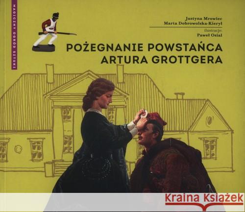 Pożegnanie powstańca Artura Grottgera Mrowiec Justyna Dobrowolska-Kierył Marta 9788393833634 Narodowe Centrum Kultury
