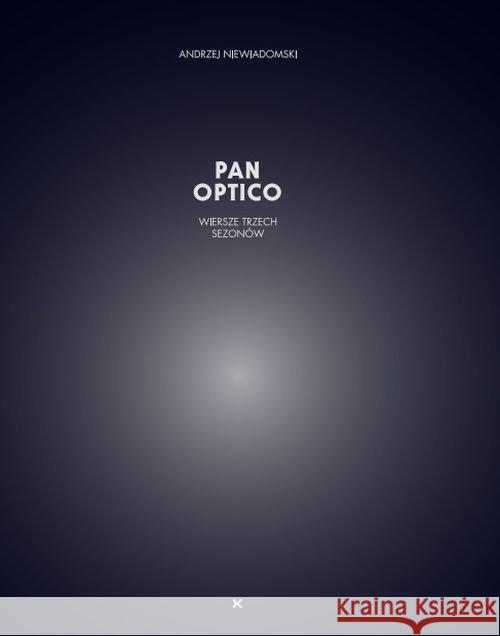 Pan Optico Niewiadomski Andrzej 9788393844838 Fundacja im. Tymoteusza Karpowicza