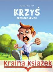 Krzyś. Grzeczne urwisy Maciej Kałuża, Mariusz Grzemski 9788393904990