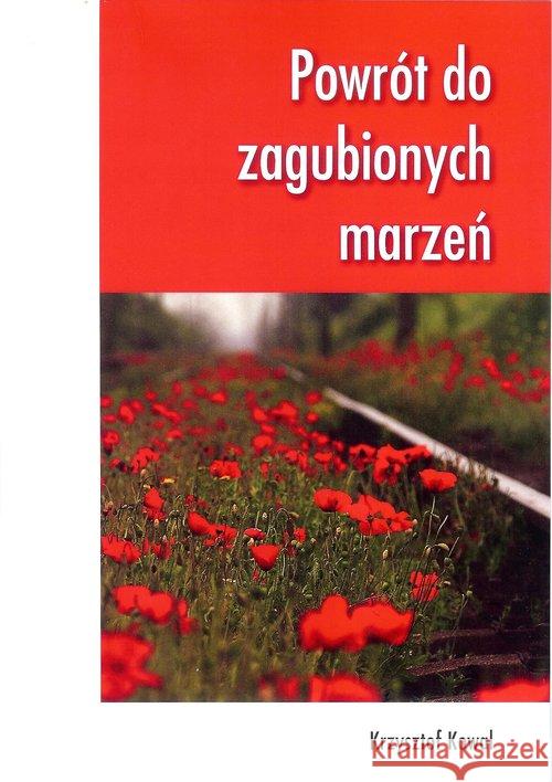 Powrót do zagubionych marzeń Kowal Krzysztof 9788393930937