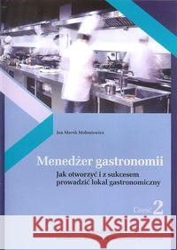 Menedżer gastronomii cz.2 Mołoniewicz Jan Marek 9788393944842 MOJA Consulting