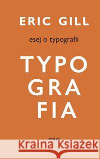 Esej o Typografii Gill Eric 9788394030643