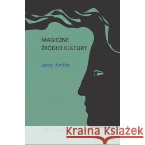 Magiczne źródło kultury Kmita Jerzy 9788394229030