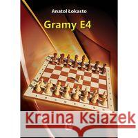 Gramy E4 Łokasto Anatol 9788394283315 FUH Caissa