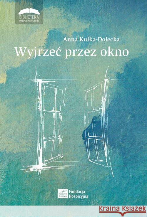 Wyjrzeć przez okno Kulka-Dolecka Anna 9788394299613