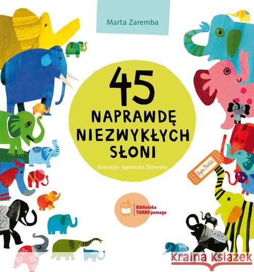 45 naprawdę niezwykłych słoni Zaremba Marta 9788394299644