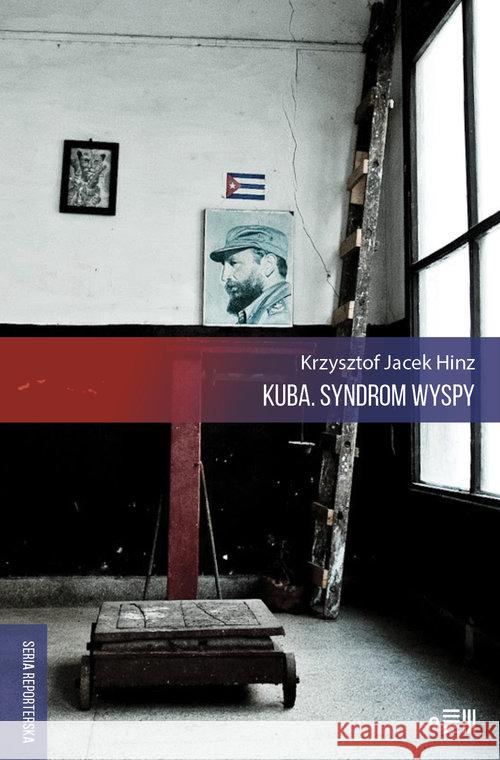 Kuba Syndrom wyspy Hinz Krzysztof Jacek 9788394311872 Fundacja Instytutu Reportażu