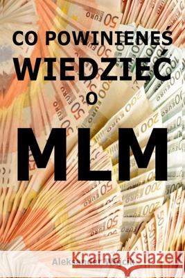 Co powinieneś wiedziec o MLM Aleksander W?jcik 9788394320188 Aleksander Wojcik