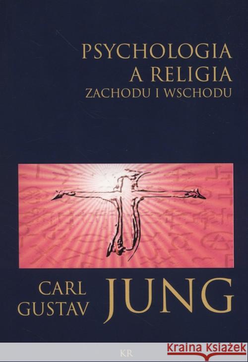 Psychologia a religia Zachodu i Wschodu Jung Carl Gustav 9788394350406 KR