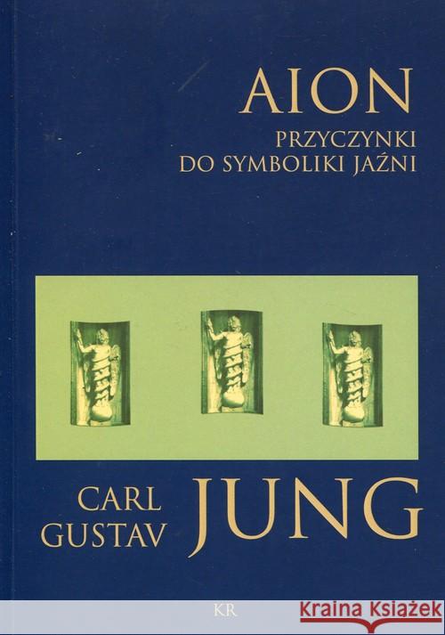 Aion. Przyczynki do symboliki jaźni Jung Carl Gustav 9788394350444 KR