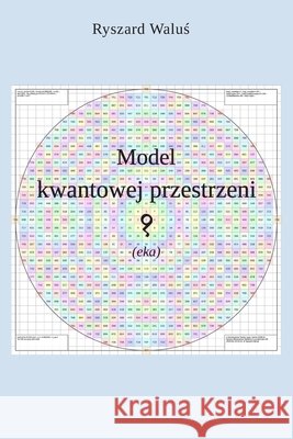 Model kwantowej przestrzeni (eka) Waluś, Ryszard 9788394362072