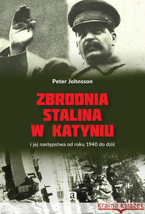 Zbrodnia Stalina w Katyniu i jej następstwa... Johnsson Peter 9788394372842