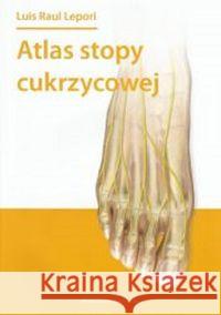 Atlas stopy cukrzycowej Lepori Luis Raul 9788394385996 DK MEDIA