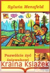 Pozwólcie żyć śpiewakowi Sylwia Mensfeld 9788394387594