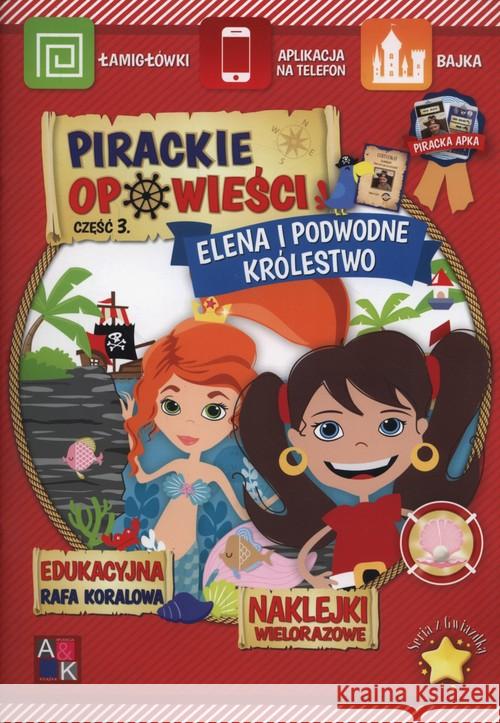 Pirackie opowieści. Elena i podwodne królestwo  9788394434526 Aik