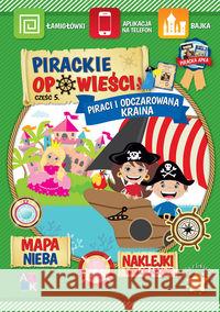 Pirackie opowieści Część 5 Piraci i odczarowana kraina Borucka Katarzyna 9788394434564 Katricorn