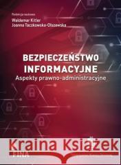 Bezpieczeństwo informacyjne. Aspekty... Waldemar Kitler, Joanna Taczkowska-Olszewska 9788394442309