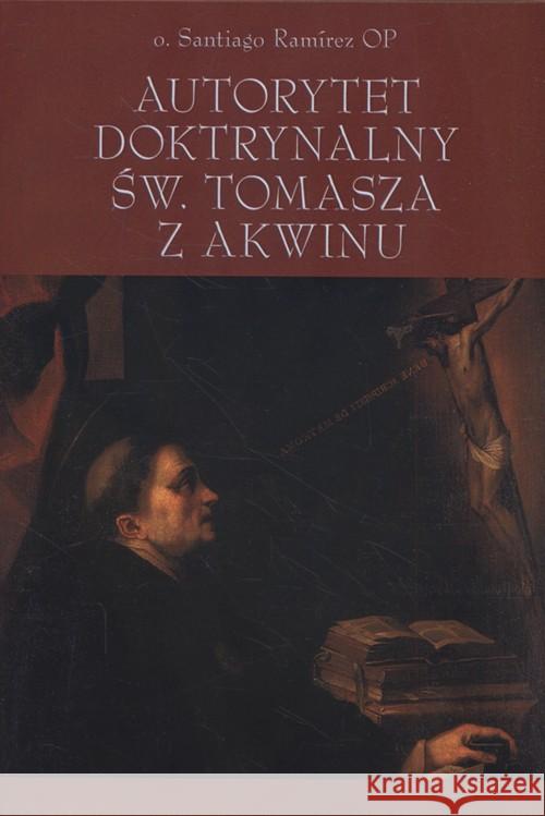 Autorytet doktrynalny św Tomasza z Akwinu Ramirez Santiago 9788394449919