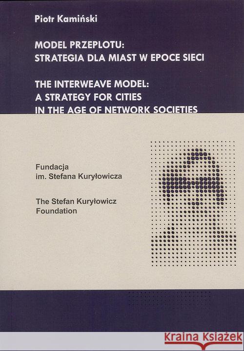 Model przeplotu strategia dla miast w epoce sieci Kamiński Piotr 9788394458102 