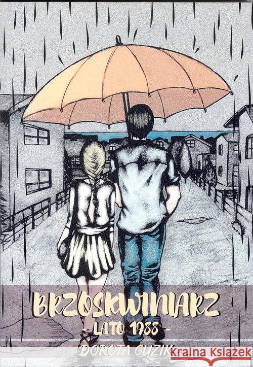 Brzoskwiniarz Lato 1988 Guzik Dorota 9788394537104