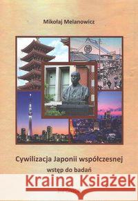 Cywilizacja Japonii współczesnej Wstęp do badań Melanowicz Mikołaj 9788394587147 Japonica