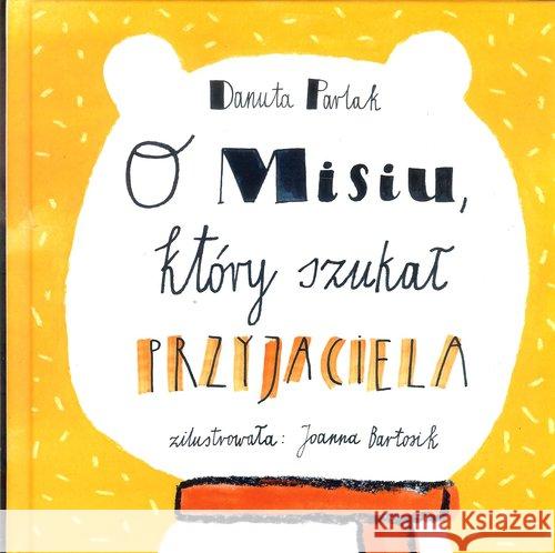 O misiu, który szukał przyjaciela Parlak Danuta 9788394587369 Kinderkulka