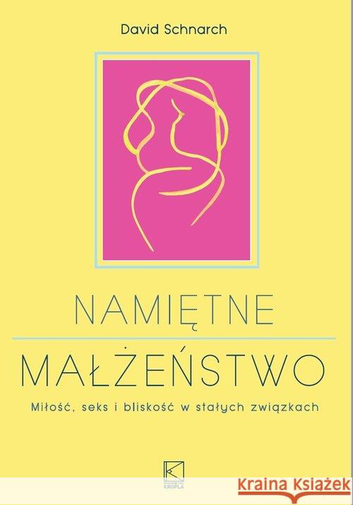 Namiętne małżeństwo Schnarch David 9788394590239