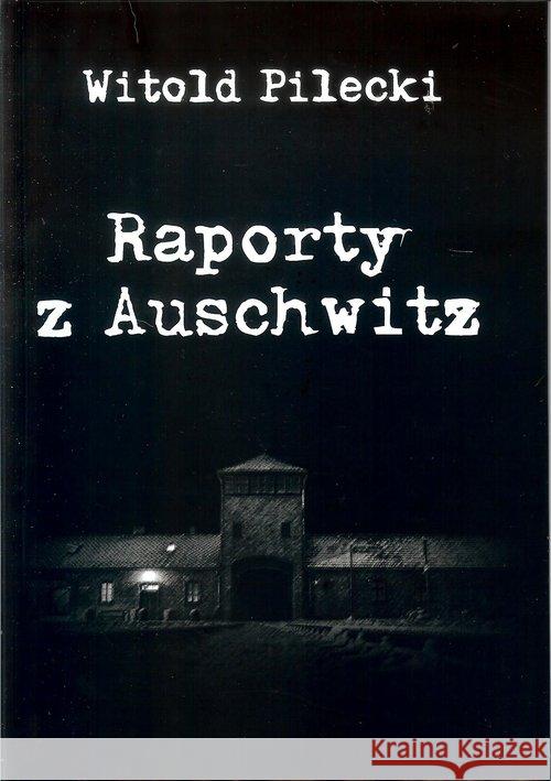 Raporty z Auschwitz Pilecki Witold 9788394690700 AMDG