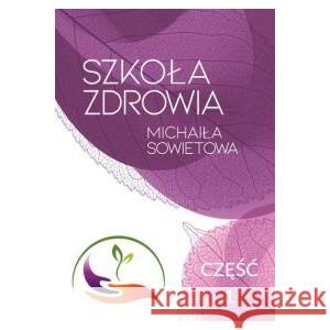 Szkoła zdrowia Michaiła Sowietowa Sowietow Michaił 9788394705039 AST