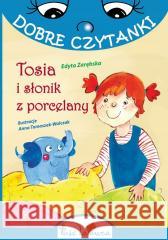 Dobre czytanki. Tosia i słonik z porcelany Edyta Zarębska 9788394710521