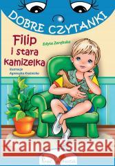 Dobre czytanki. Filip i stara kamizelka Edyta Zarębska 9788394710538