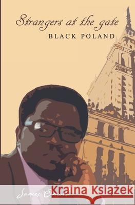 Strangers at the gate: Black Poland James Omolo 9788394711801 James Omolo