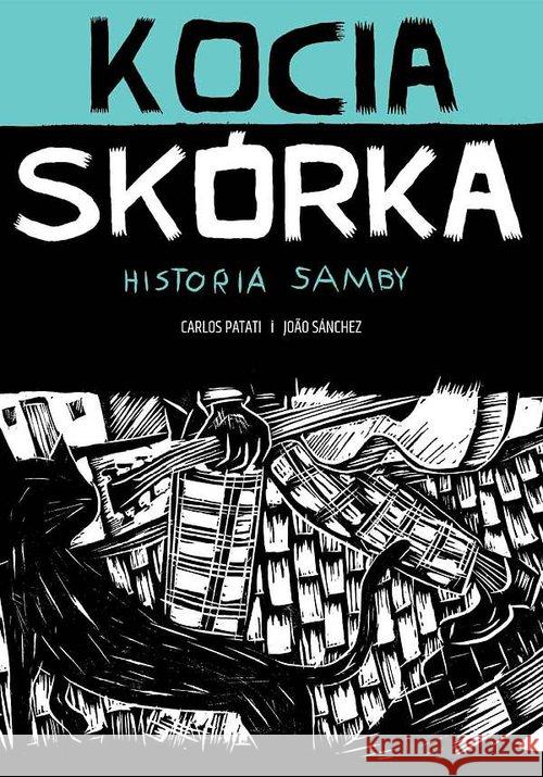 Kocia skórka - Historia samby Patati Carlos Sanchez Joao 9788394719982 Mandioca