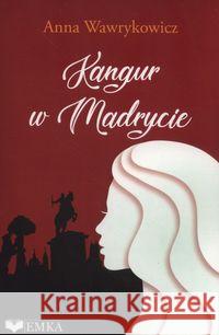 Kangur w Madrycie Wawrykowicz Anna 9788394760892 eMKA
