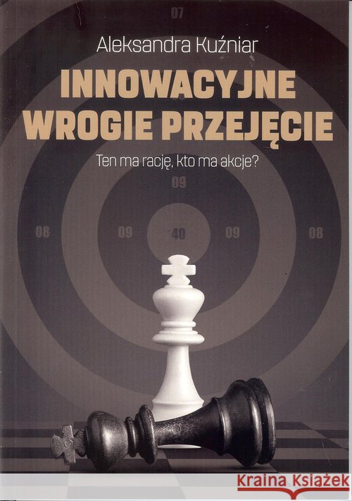 Innowacyjne wrogie przejęcie Kuźniar Aleksandra 9788394783808