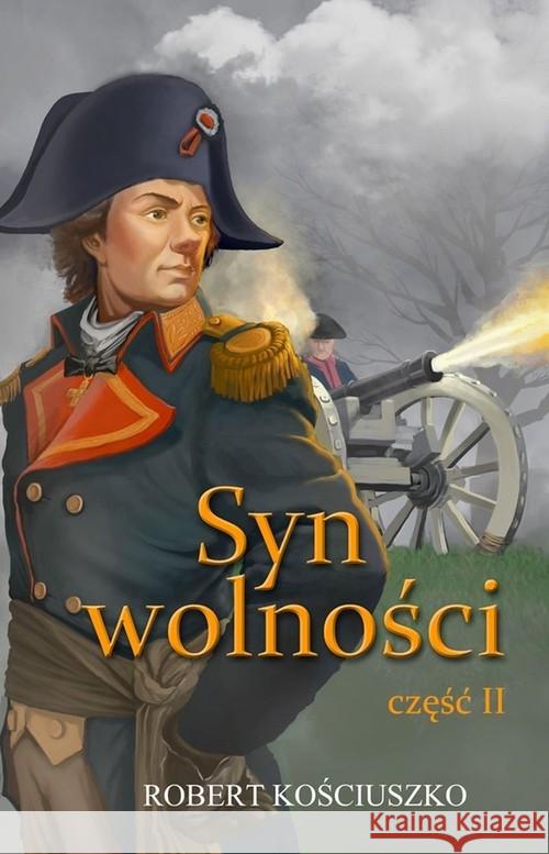 Syn wolności cz.2 Kościuszko Robert 9788394828806 Kościuszko