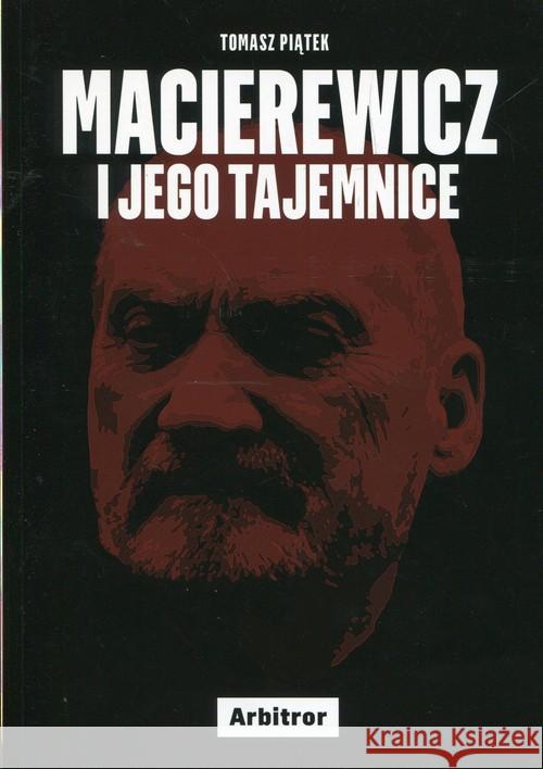 Macierewicz i jego tajemnice Piątek Tomasz 9788394833107 Arbitror