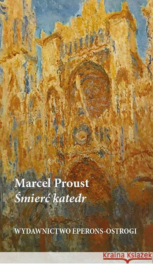 Śmierć katedr Proust Marcel 9788394847876