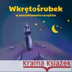 Wkrętośrubek - w poszukiwaniu szczęścia Mariusz Kulma,Tomasz Wiśniewski, Oliwia Ziębińska 9788394848811