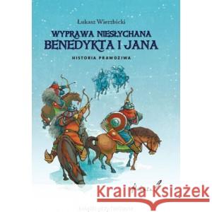 Wyprawa niesłychana Benedykta i Jana Wyd 2 WIERZBICKI ŁUKASZ 9788394854133