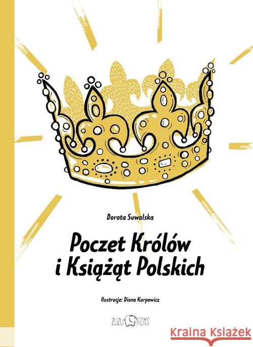 Poczet Królów i Książąt Polskich Suwalska Dorota 9788394861605